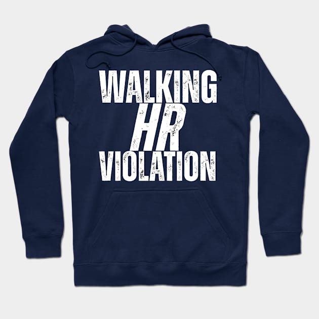 Walking HR Violation Hoodie by ohyeahh